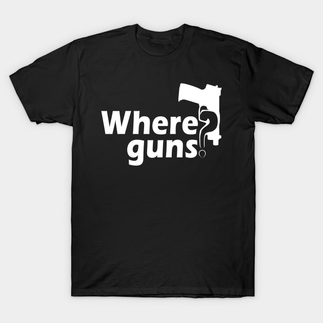 Where Guns? White T-Shirt by ScaarAT